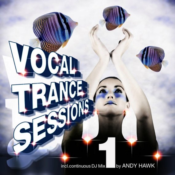 Andy Hawk - Vocal Trance Sessions vol. 1 Andy Hawk - Vocal Trance Sessions vol. 1